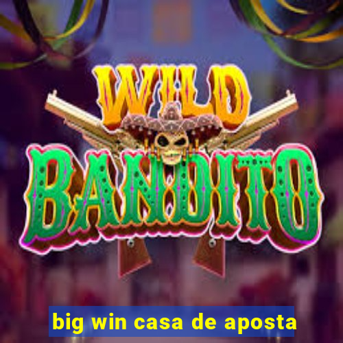 big win casa de aposta